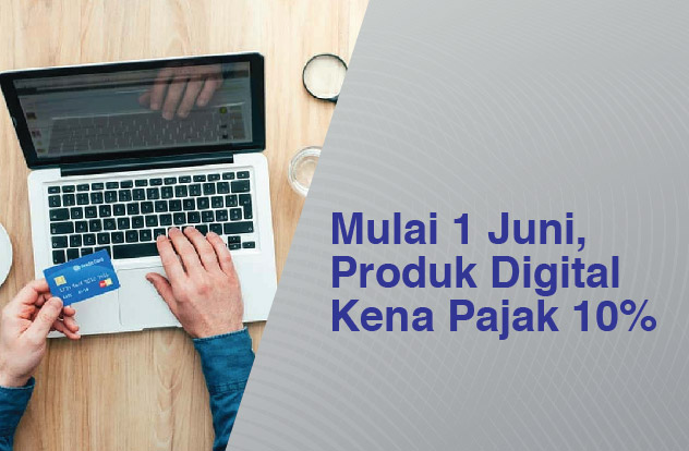 Jenis Produk Digital yang Kena Pajak 10% Mulai 1 Juli