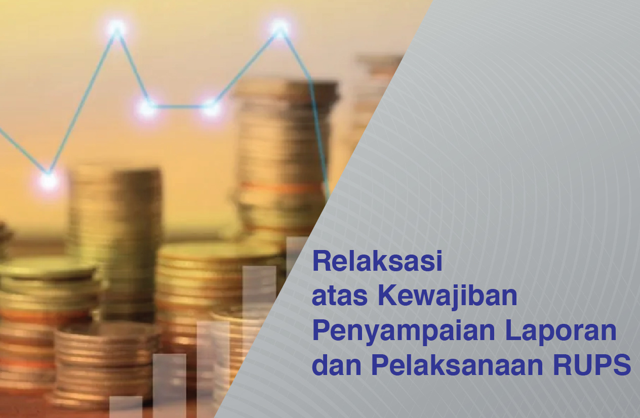 Relaksasi atas kewajiban penyampaian laporan dan pelaksanaan rapat umum pemegang saham